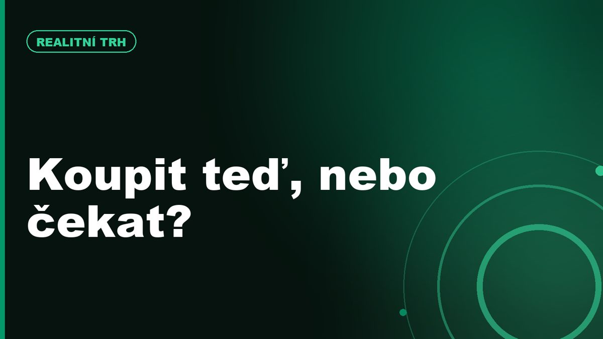 Koupit byt teď, nebo čekat? Realitní dilema léta 2026