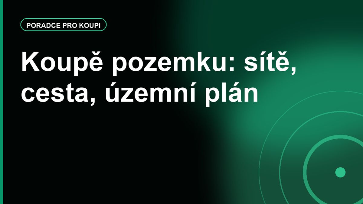 Kupujete pozemek? Inženýrské sítě, přístupová cesta a územní plán jsou důležitější než výhled
