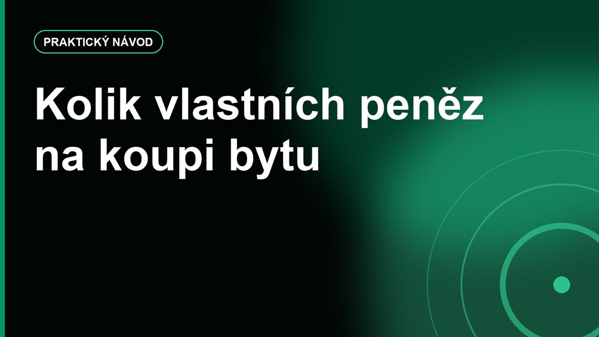 Kolik vlastních peněz potřebujete na koupi bytu: akontace, rezerva a vedlejší náklady