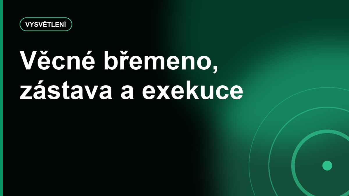 Věcné břemeno, zástavní právo a exekuce: právní vady, které mohou zkazit koupi