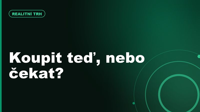 Koupit byt teď, nebo čekat? Realitní dilema léta 2026