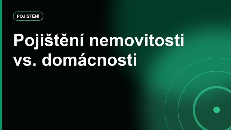 Pojištění nemovitosti vs. pojištění domácnosti: co kryje dům a co vaše věci